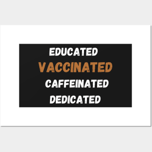 educated, vaccinated, caffeinated, dedicated Posters and Art